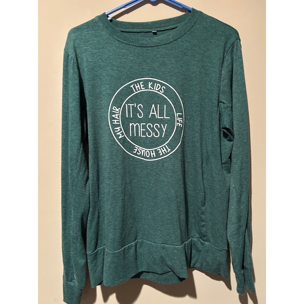 Womens Green Graphic Long Sleeve Sweatshirt The Kids Its All Messy Life Size M